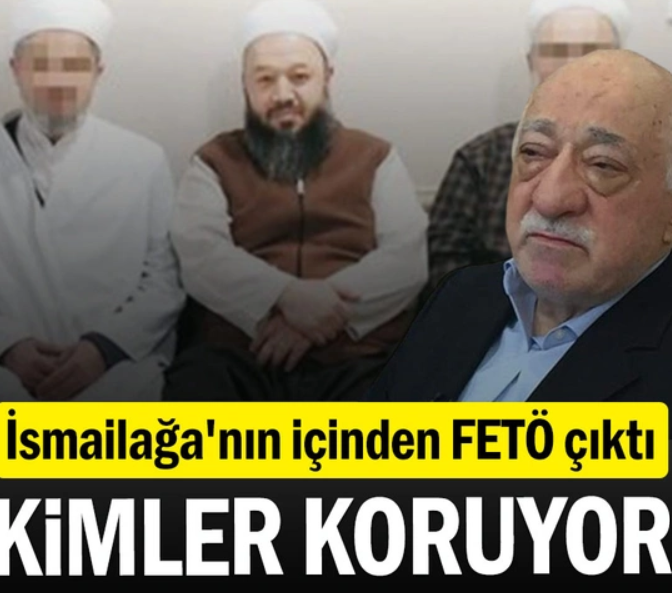 İsmailağa’nın içinden FETÖ çıktı: Kimler koruyor