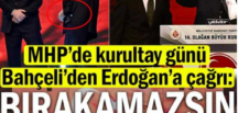 Bahçeli’den Erdoğan’a: Bırakamazsın, ayrılamazsın