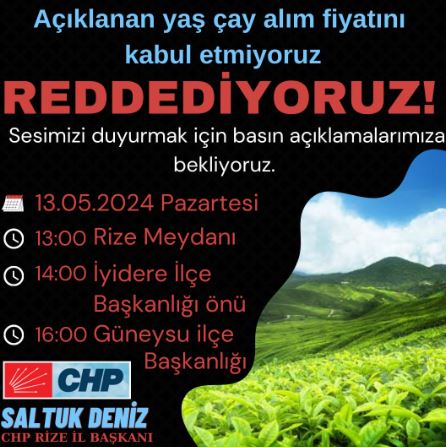 CHP Çay Müstahsilini Açlığa Mahkum Eden Yaç Çay Fiyatını Protesto Etmek İçin Sokağa Çıkıyor