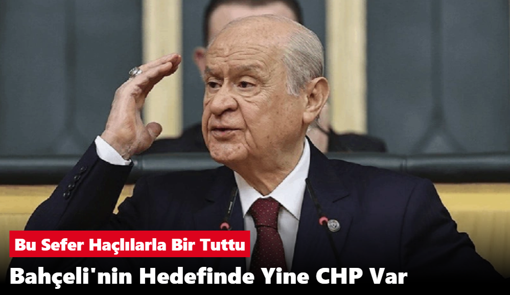 Bahçeli CHP den vaz geçmiyor