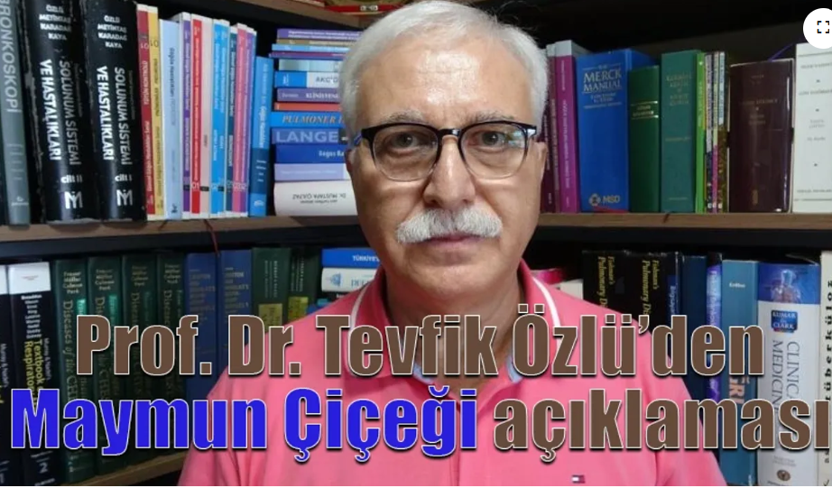 Prof. Dr. Tevfik Özlü: Maymun Çiçeği hastalığı pandemi gibi olmaz